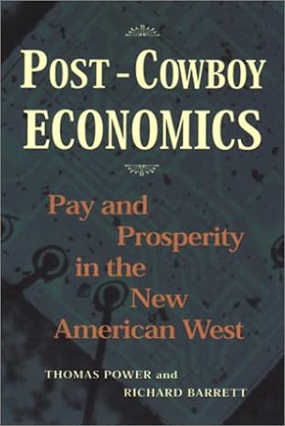 post cowboy economics pay and prosperity in the new american west 2nd edition thomas michael power ,richard