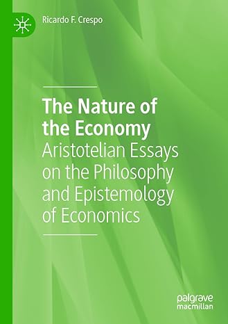 the nature of the economy aristotelian essays on the philosophy and epistemology of economics 1st edition