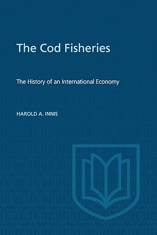 cod fisheries the history of an international economy revised edition harold a innis 0802063446,
