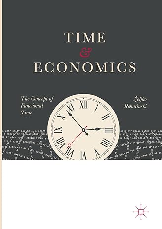 time and economics the concept of functional time 1st edition zeljko rohatinski 3319871390, 978-3319871394