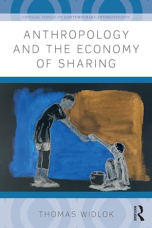 anthropology and the economy of sharing 1st edition thomas widlok 1138945544, 978-1138945548