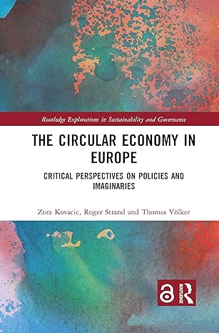 the circular economy in europe 1st edition zora kovacic ,roger strand ,thomas volker 1032085355,