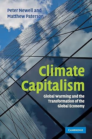 climate capitalism global warming and the transformation of the global economy 1st edition peter newell