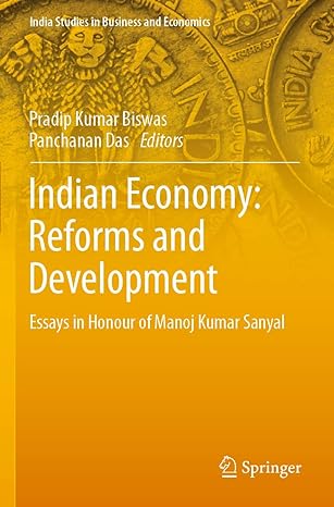 indian economy reforms and development essays in honour of manoj kumar sanyal 1st edition pradip kumar biswas