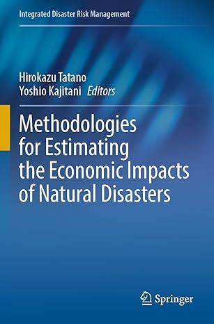 methodologies for estimating the economic impacts of natural disasters 1st edition hirokazu tatano ,yoshio
