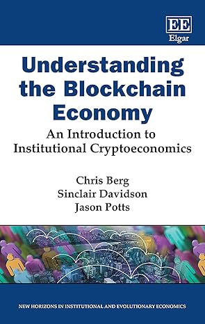 understanding the blockchain economy an introduction to institutional cryptoeconomics 1st edition chris berg
