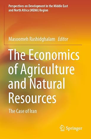 the economics of agriculture and natural resources the case of iran region 1st edition masoomeh rashidghalam