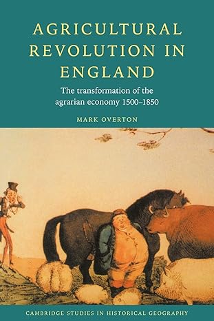 agricultural revolution in england the transformation of the agrarian economy 1500 1850 1st edition mark