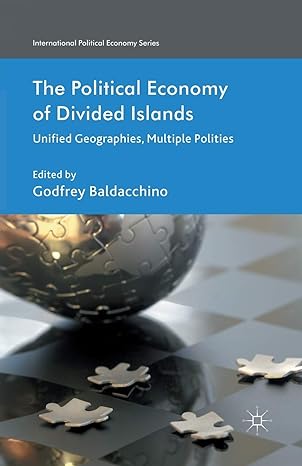 the political economy of divided islands unified geographies multiple polities 1st edition g baldacchino