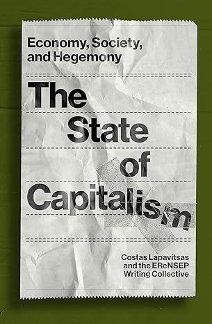 the state of capitalism economy society and hegemony 1st edition costas lapavitsas ,erensep writing