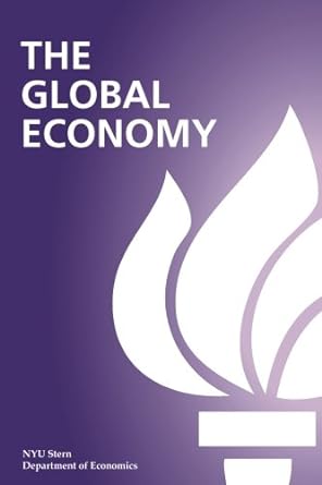 the global economy 1st edition nyu stern department of economics 1536930997, 978-1536930993