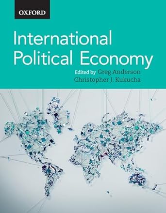 international political economy 1st edition greg anderson ,christopher j kukucha 0199009686, 978-0199009688