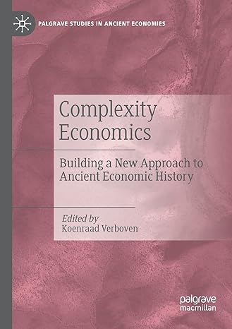 complexity economics building a new approach to ancient economic history 1st edition koenraad verboven