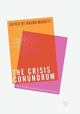 the crisis conundrum how to reconcile economy and society 1st edition mauro magatti 331983844x, 978-3319838441