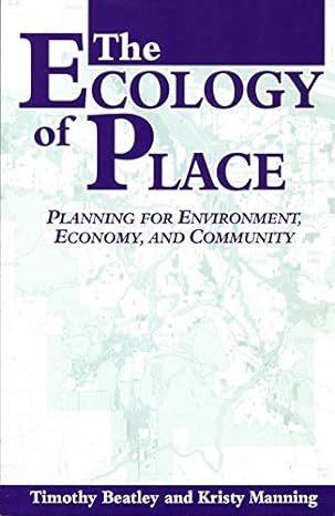 the ecology of place planning for environment economy and community 1st edition timothy beatley ,kristy