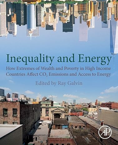 galvin economic inequality and energy consumption in developed countries how extremes of wealth and poverty