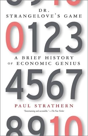 dr strangeloves game a brief history of economic genius 1st edition paul strathern 067697449x, 978-0676974492