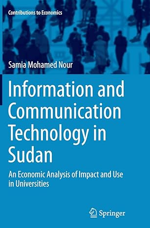information and communication technology in sudan an economic analysis of impact and use in universities 1st