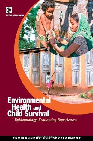 environmental health and child survival epidemiology economics experiences 0th edition world bank 082137236x,