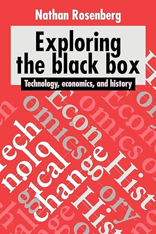 exploring the black box technology economics and history 1st edition nathan rosenberg 0521459559,