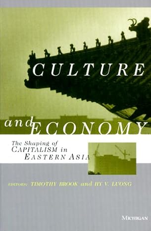 culture and economy the shaping of capitalism in eastern asia 1st edition timothy brook ,hy v luong
