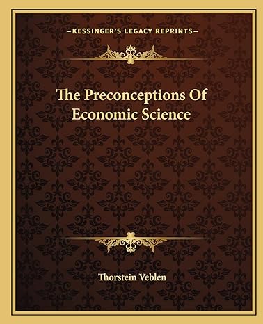 the preconceptions of economic science 1st edition thorstein veblen 1162705515, 978-1162705514