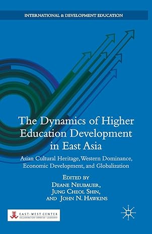 the dynamics of higher education development in east asia asian cultural heritage western dominance economic