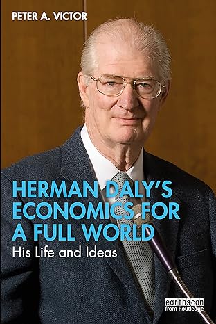 herman dalys economics for a full world 1st edition peter a victor 0367556952, 978-0367556952