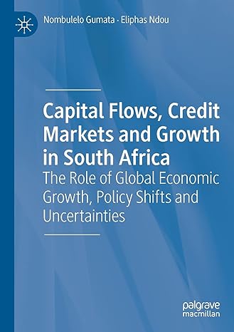 capital flows credit markets and growth in south africa the role of global economic growth policy shifts and