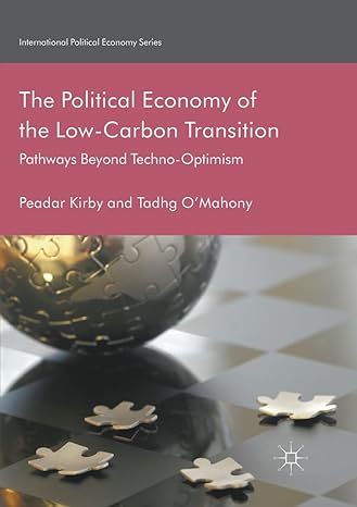 the political economy of the low carbon transition pathways beyond techno optimism 1st edition peadar kirby