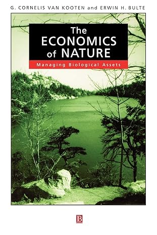 economics of nature managing biological assets 1st edition g cornelis van kooten ,erwin h bulte 0631218955,