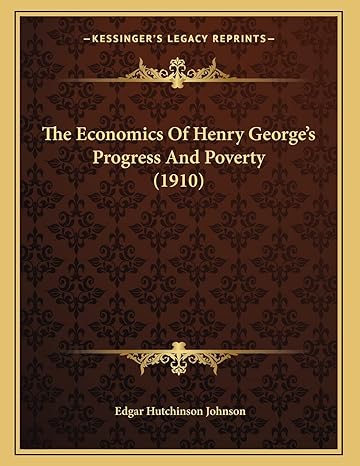 the economics of henry georges progress and poverty 1st edition edgar hutchinson johnson 1167154541,