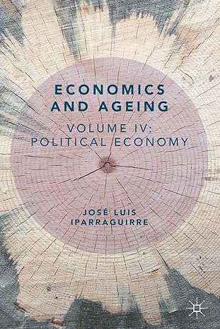 economics and ageing volume iv political economy 1st edition jose luis iparraguirre 3030290123, 978-3030290122