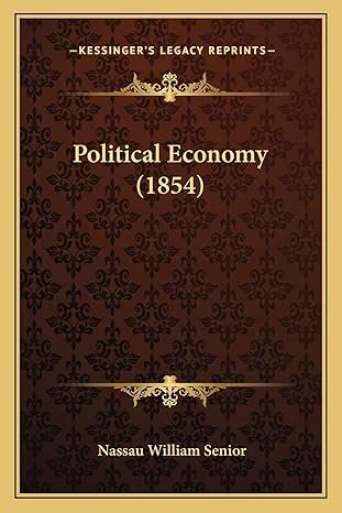 political economy 1st edition nassau william senior 1166980979, 978-1166980979