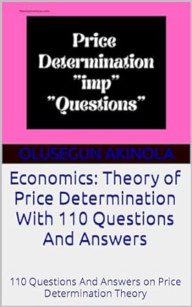 economics theory of price determination with 110 questions and answers 110 questions and answers on price