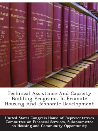 technical assistance and capacity building programs to promote housing and economic development 1st edition .