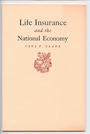 life insurance and the national economy 1st edition paul foster clark b0007dta4w