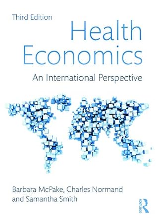 health economics an international perspective 3rd edition barbara mcpake, charles normand, samantha smith,