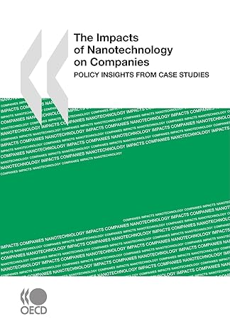 the impacts of nanotechnology on companies policy insights from case studies 1st edition oecd organisation