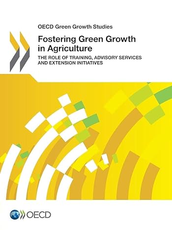 oecd green growth studies fostering green growth in agriculture the role of training advisory services and