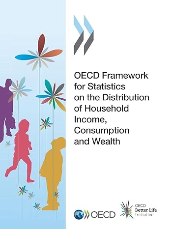 oecd framework for statistics on the distribution of household income consumption and wealth 1st edition oecd