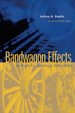 bandwagon effects in high technology industries 1st edition jeffrey h rohlfs 0262681382, 978-0262681384