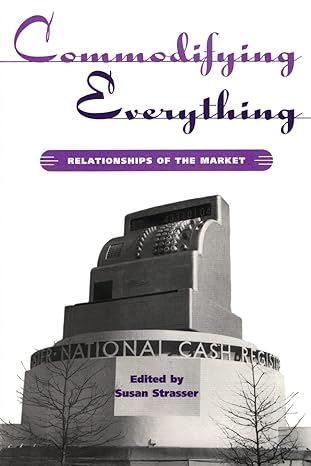 commodifying everything relationships of the market 1st edition susan strasser 0415935911, 978-0415935913
