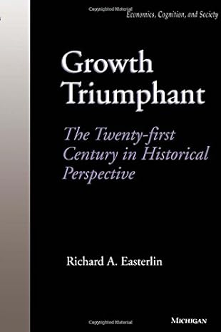 growth triumphant the twenty first century in historical perspective 1st edition richard a easterlin
