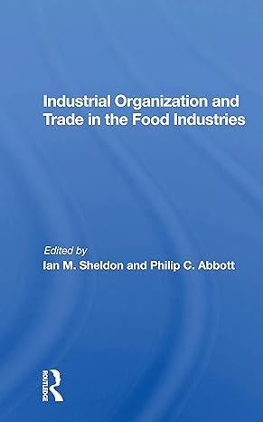 industrial organization and trade in the food industries 1st edition ian sheldon 0367161915, 978-0367161910