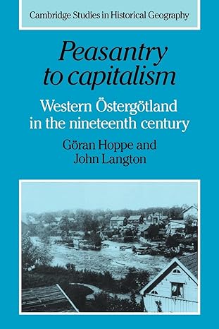 peasantry to capitalism western ostergotland in the nineteenth century 1st edition g xf6ran hoppe ,john
