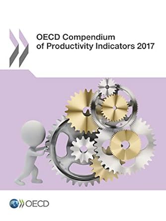 oecd compendium of productivity indicators 2017 1st edition organization for economic cooperation and
