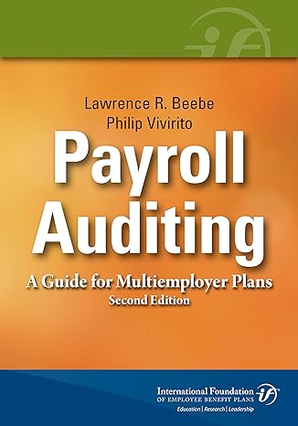 payroll auditing a guide for multiemployer plans 2nd edition lawrence r beebe ,philip vivirito 0891547304,