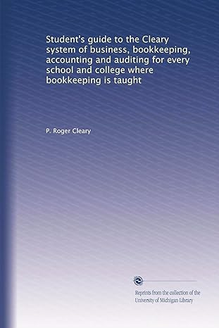 students guide to the cleary system of business bookkeeping accounting and auditing for every school and