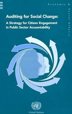 auditing for social change a strategy for citizen engagement in public sector accountability 1st edition